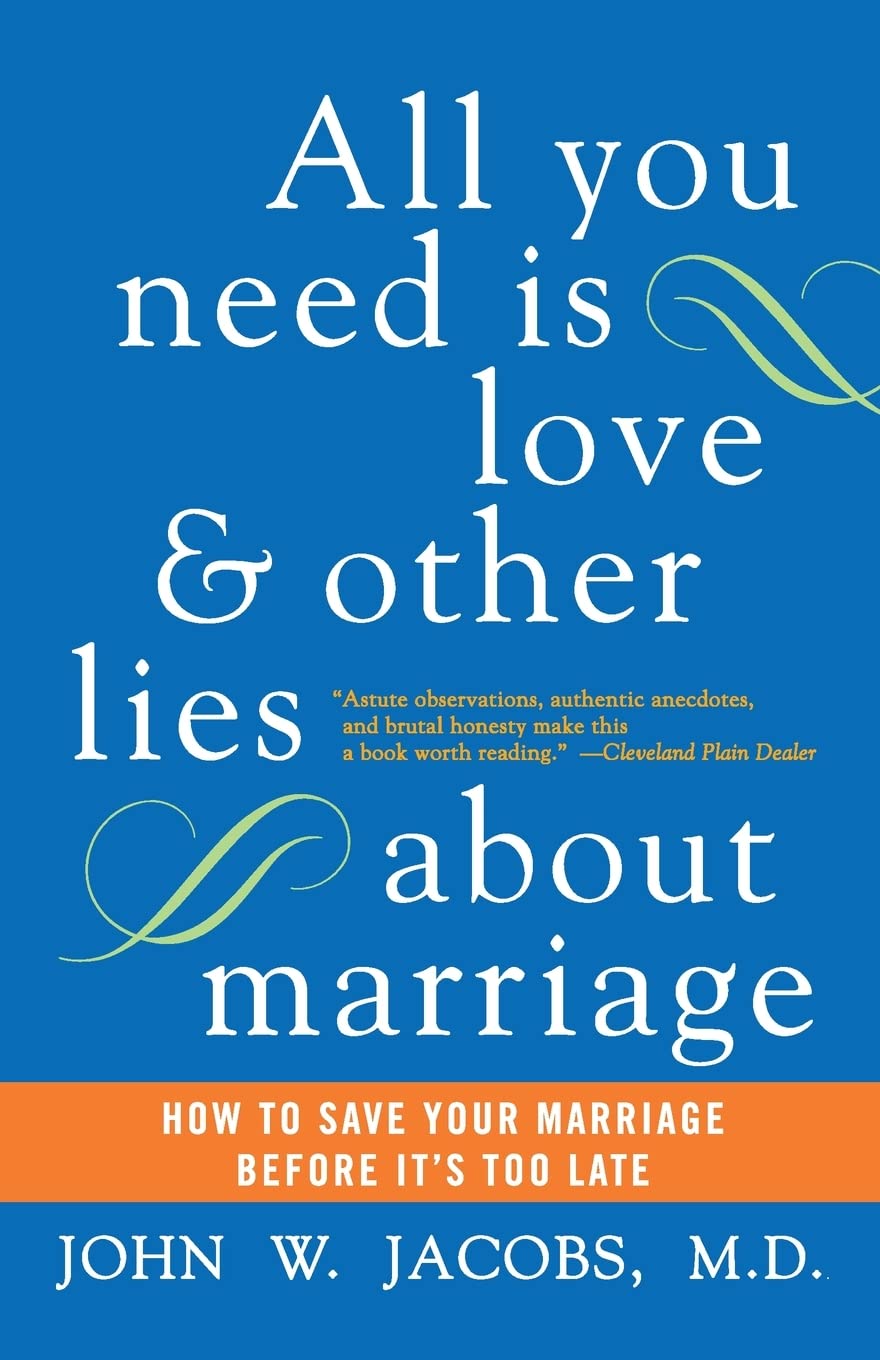 All You Need Is Love and Other Lies About Marriage | Jacobs, John