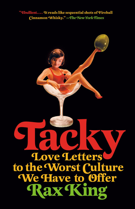 Tacky: Love Letters to the Worst Culture We Have to Offer | Rax King