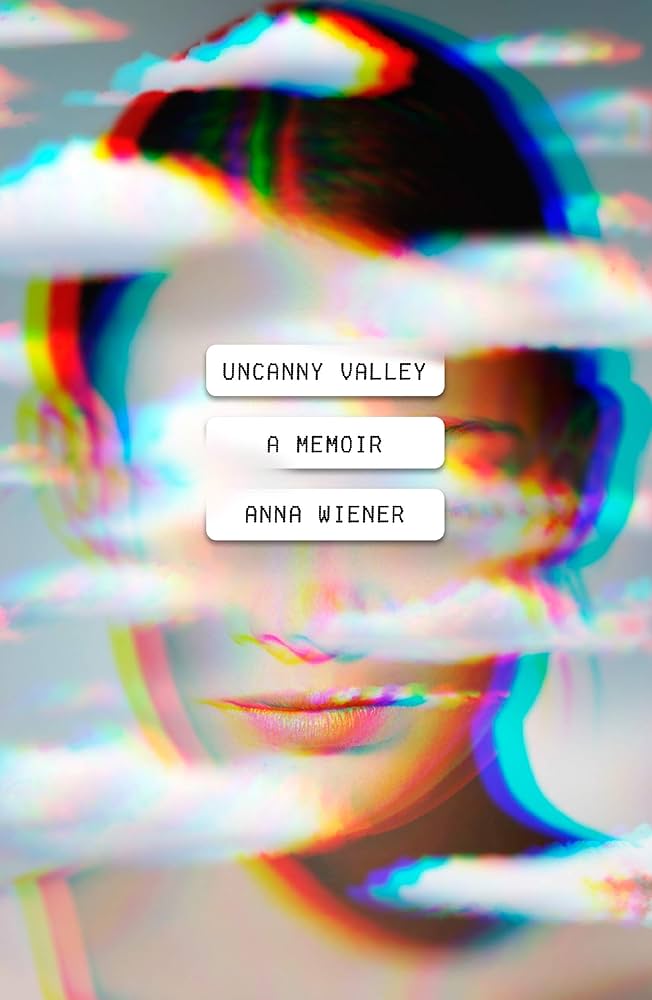 Uncanny Valley: A Memoir | Anna Wiener