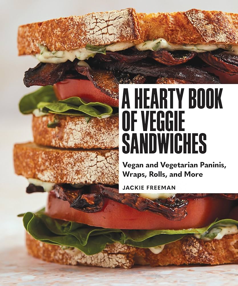 A Hearty Book of Veggie Sandwiches | Jackie Freeman