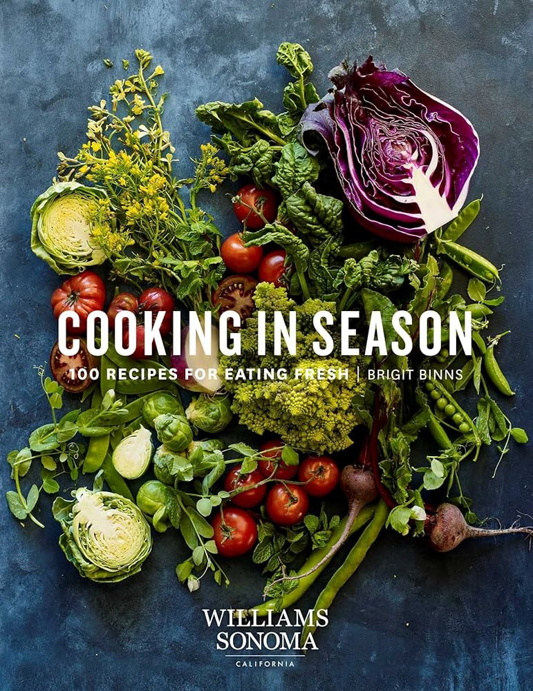 Cooking in Season: 100 Recipes for Eating Fresh | Brigit Binns