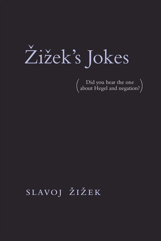 Zizek's Jokes (Did you hear the one about Hegel and negation?) | Zizek, Slavoj