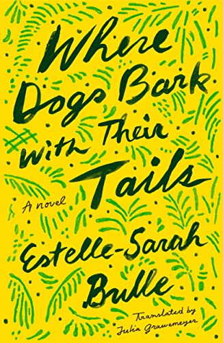 Where Dogs Bark with Their Tails | Estelle-Sarah Bulle