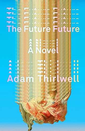 The Future Future | Adam Thirlwell