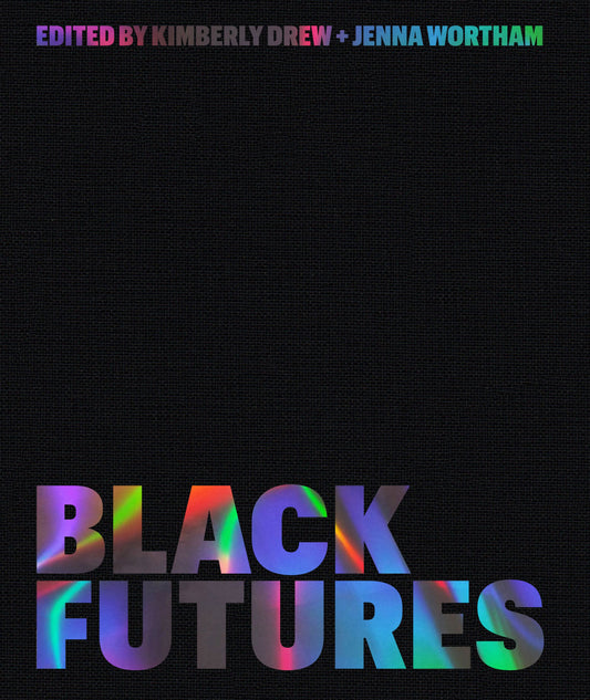 Black Futures | Edited by Kimberly Drew + Jenna Wortham