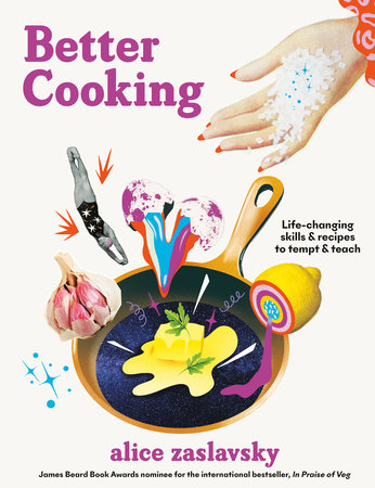 Better Cooking: Life-Changing Skills & Recipes to Tempt & Teach | Alice Zaslavsky