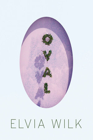 Oval | Elvia Wilk