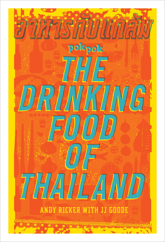 POK POK The Drinking Food of Thailand | Andy Ricker with JJ Goode
