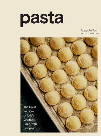 Pasta: The Spirit and Craft of Italy's Greatest Food, with Recipes| Missy Robbins, Talia Baiocchi