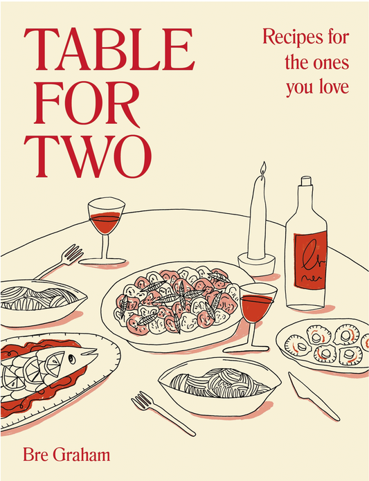 Table for Two Recipes for the Ones You Love | Graham, Bre