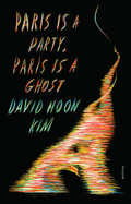 Paris Is a Party, Paris Is a Ghost | David Hoon Kim