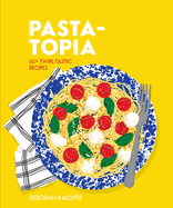 Pasta-topia: 60+ Twirl-Tastic Recipes | Deborah Kaloper