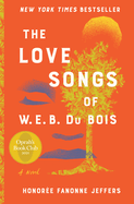 The Love Songs of W.E.B. Du Bois | Honoree Fanonne Jeffers