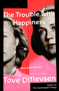 The Trouble with Happiness: And Other Stories | Tove Ditlevsen