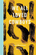 We All Loved Cowboys | Carol Bensimon