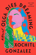 Olga Dies Dreaming | Xochitl Gonzalez