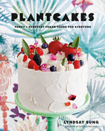 Plantcakes | Lyndsay Sung