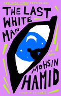 The Last White Man | Mohsin Hamid